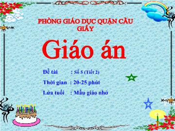 Bài giảng Mầm non Lớp 4 tuổi - Đề tài: Số 5 (Tiết 2) - Trường mầm non Hoa Hồng