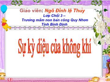 Bài giảng Mầm non Lớp 4 tuổi - Sự kỳ diệu của không khí - Ngô Đình Lệ Thủy