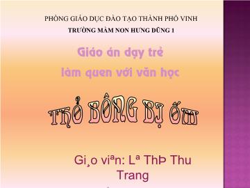 Bài giảng Mầm non Lớp 4 tuổi - Thỏ bông bị ốm - Lê Thị Thu Trang