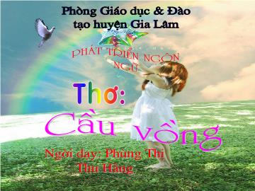 Bài giảng Mầm non Lớp 4 tuổi - Thơ: Cầu vồng - Phùng Thị Thu Hằng