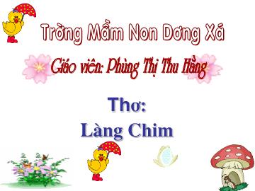 Bài giảng Mầm non Lớp 4 tuổi - Thơ: Làng chim - Phùng Thị Thu Hằng