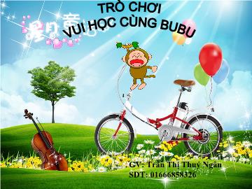 Bài giảng Mầm non Lớp 4 tuổi - Trò chơi: Vui học cùng Bubu - Trần Thị Thúy Ngân