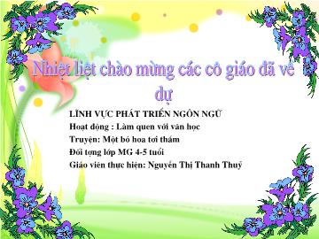 Bài giảng Mầm non Lớp 4 tuổi - Truyện: Một bó hoa tươi thắm - Nguyễn Thị Thanh Thủy