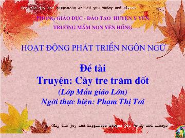 Bài giảng mầm non lớp lá - Hoạt động phát triển ngôn ngữ - Đề tài truyện: Cây tre trăm đốt