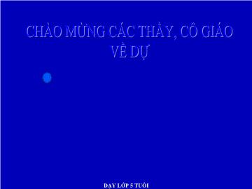 Bài giảng Mần non lớp lá - Bài: Đếm đến 8, nhận biết nhóm có 8 đối tượng, nhận biết chữ số 8