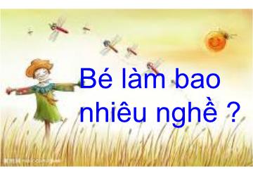 Bài giảng Mần non lớp lá - Bé làm bao nhiêu nghề?