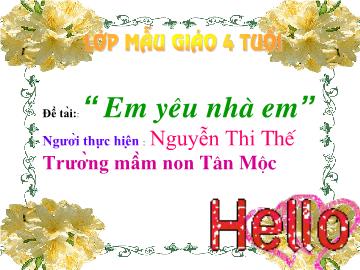 Bài giảng Mần non lớp lá - Đề tài: “Em yêu nhà em”