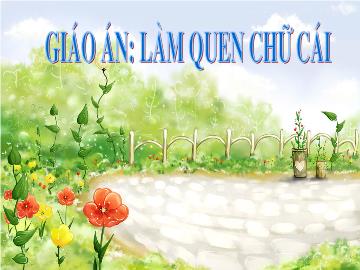 Bài giảng Mần non lớp lá - Giáo án: làm quen chữ cái - Đề tài: Tập tô chữ a, ă, â