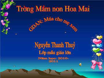 Bài giảng Mần non lớp lá - Múa cho mẹ xem - Nguyễn Thanh Thuỷ