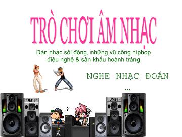 Bài giảng Mần non lớp lá - Trò chơi âm nhạc