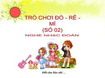 Bài giảng Mần non lớp lá - Trò chơi đồ - Rê - mí (số 02)