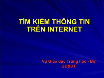 Tìm kiếm thông tin trên internet, tại sao?