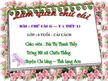 Bài giảng mầm non lớp lá - Bài: Chữ cái g – y (tiết 1)