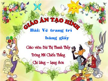 Bài giảng mầm non lớp lá - Bài: Vẽ trang trí băng giấy