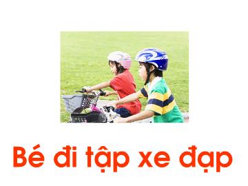 Bài giảng Mầm non lớp lá - Bé đi tập xe đạp