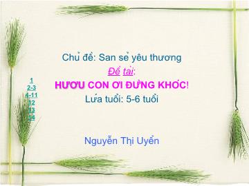 Bài giảng Mầm non lớp lá - Chủ đề: san sẻ yêu thương - Đề tài: Hươu con ơi đừng khóc!