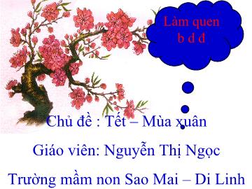 Bài giảng Mầm non lớp lá - Chủ đề Tết – Mùa xuân