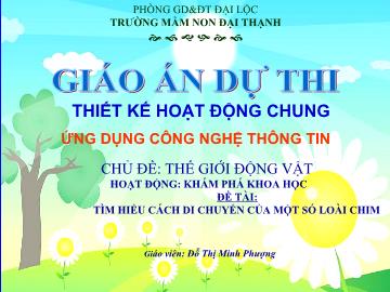 Bài giảng Mầm non lớp lá - Chủ đề: Thế giới động vật - Hoạt động: Khám phá khoa học - Đề tài: Tìm hiểu cách di chuyển của một số loài chim