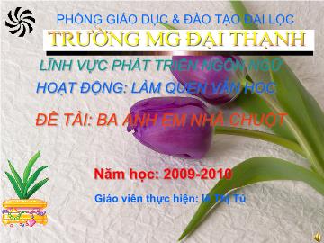 Bài giảng Mầm non lớp lá - Đề tài: Ba anh em nhà chuột