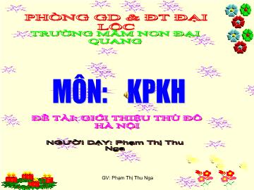 Bài giảng Mầm non lớp lá - Đề tài: Giới thiệu thủ đô Hà Nội