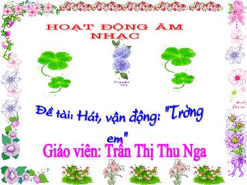 Bài giảng Mầm non lớp lá - Đề tài: Hát, vận động: 