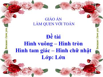 Bài giảng Mầm non lớp lá - Đề tài Hình vuông – Hình tròn - Hình tam giác – Hình chữ nhật