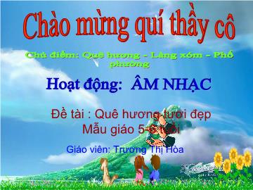 Bài giảng mầm non lớp lá - Đề tài: Quê hương tươi đẹp