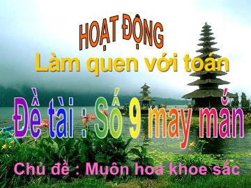 Bài giảng Mầm non lớp lá - Đề tài: Số 9 may mắn