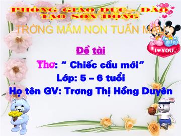 Bài giảng Mầm non lớp lá - Đề tài Thơ: Chiếc cầu mới