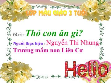 Bài giảng Mầm non lớp lá - Đề tài:: Thỏ con ăn gì?