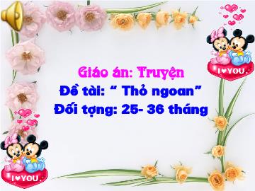 Bài giảng Mầm non lớp lá - Đề tài Thỏ ngoan