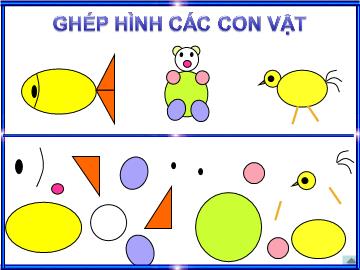 Bài giảng Mầm non lớp lá - Ghép hình các con vật