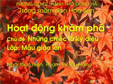 Bài giảng Mầm non lớp lá - Hoạt động khám phá - Chủ đề: Những chiếc lá kỳ diệu