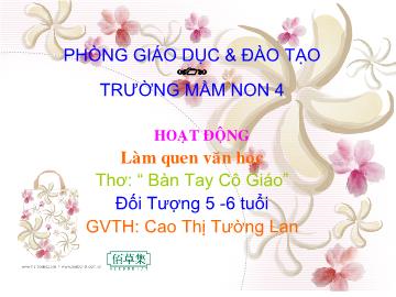 Bài giảng mầm non lớp lá - Hoạt động làm quen văn học - Thơ: “Bàn tay co giáo