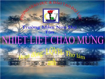 Bài giảng Mầm non lớp lá - Hoạt động: Làm quen văn học - Thơ làm anh