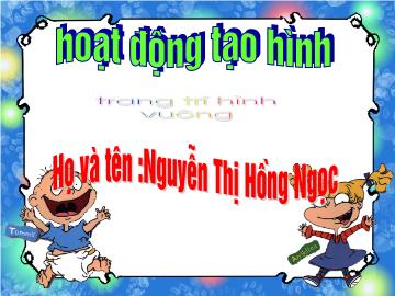 Bài giảng Mầm non lớp lá - Hoạt động tạo hình - Trang trí hình vuông