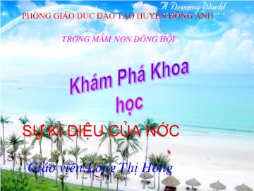 Bài giảng mầm non lớp lá - Khám phá khoa học - Sự kì diệu của nước