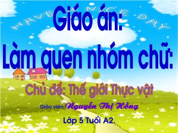 Bài giảng Mầm non lớp lá - Làm quen nhóm chữ: l - N - m - Chủ đề: Thế giới Thực vật