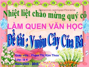 Bài giảng Mầm non lớp lá - Làm quen văn học - Đề tài: Vườn cây của bà