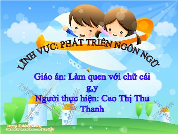 Bài giảng Mầm non lớp lá - Làm quen với chữ cái g, y