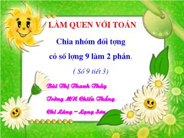 Bài giảng mầm non lớp lá - Làm quen với Toán - Chia nhóm đối tượng có số lượng 9 làm 2 phần