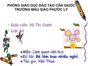 Bài giảng Mầm non lớp lá - Môn: Làm quen văn học - Đề tài: Bé làm bao nhiêu nghề.