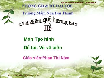 Bài giảng Mầm non lớp lá - Môn:Tạo hình - Đề tài: Vẽ về biển