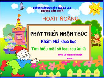 Bài giảng mầm non lớp lá - Phát triển nhận thức khám phá khoa học - Tìm hiểu một số loại rau ăn lá