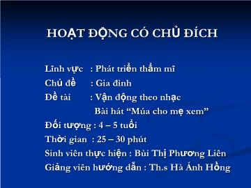 Bài giảng Mầm non lớp lá - Phát triển thẩm mĩ - Chủ đề: Gia đình - Đề tài Vận động theo nhạc - Bài hát “Múa cho mẹ xem”