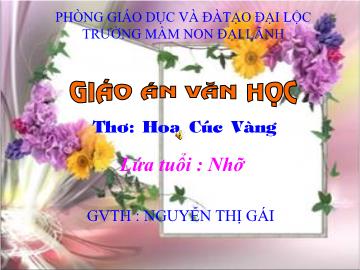 Bài giảng Mầm non lớp lá - Thơ: Hoa Cúc Vàng