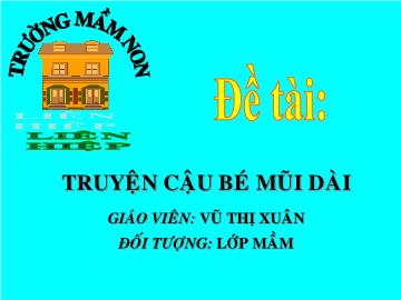 Bài giảng Mầm non lớp lá - Truyện cậu bé mũi dài