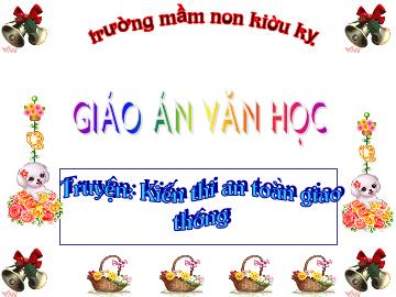 Bài giảng Mầm non lớp lá - Truyện: Kiến thi an toàn giao thông