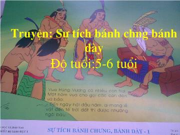 Bài giảng Mầm non lớp lá - Truyện: Sự tích bánh chưng bánh dày