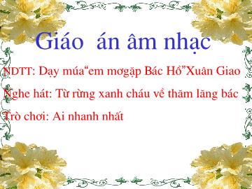 Bài giảng mầm non lớp lá - Từ rừng xanh cháu về thăm lăng bác